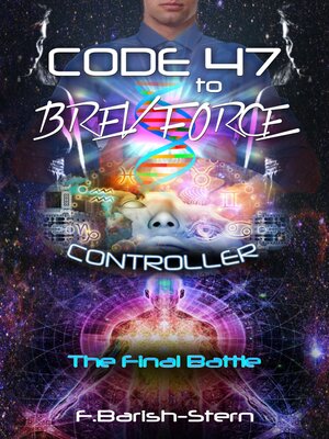 cover image of Code 47 to BREV Force Controller the Final Battle